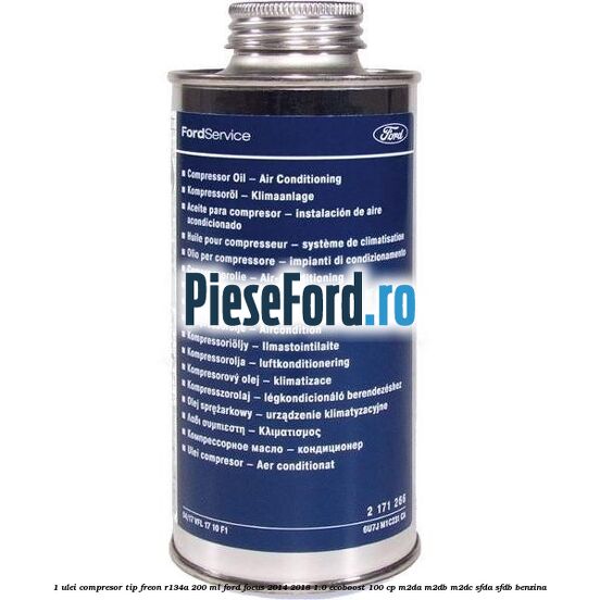 1 Ulei compresor tip freon R134a 200 ml Ford Focus 2014-2018 1.0 EcoBoost 100 cp M2DA, M2DB, M2DC, SFDA, SFDB benzina