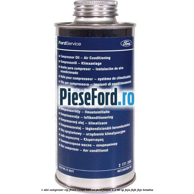 1 Ulei compresor tip freon R134a 200 ml Ford Fusion 1.4 80 cp FXJA, FXJB, FXJC benzina