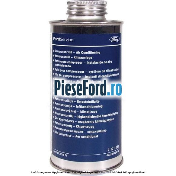 1 Ulei compresor tip freon R134a 200 ml Ford Kuga 2013-2016 2.0 TDCi 4x4 140 cp UFMA diesel