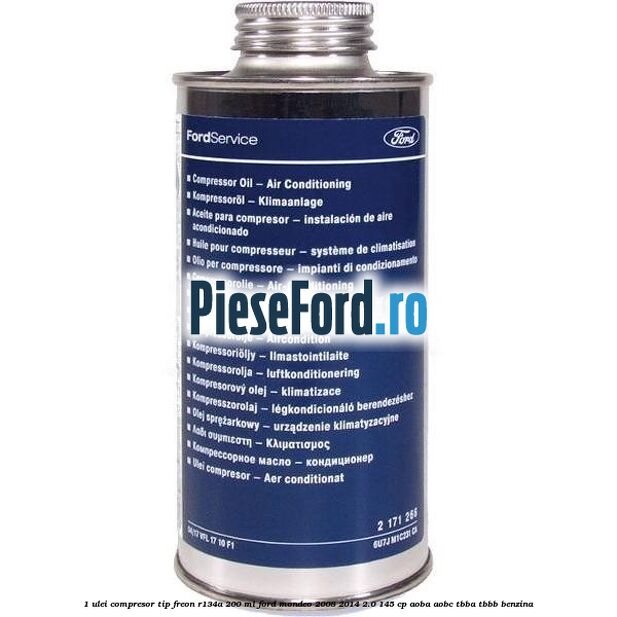 1 Ulei compresor tip freon R134a 200 ml Ford Mondeo 2008-2014 2.0 145 cp AOBA, AOBC, TBBA, TBBB benzina