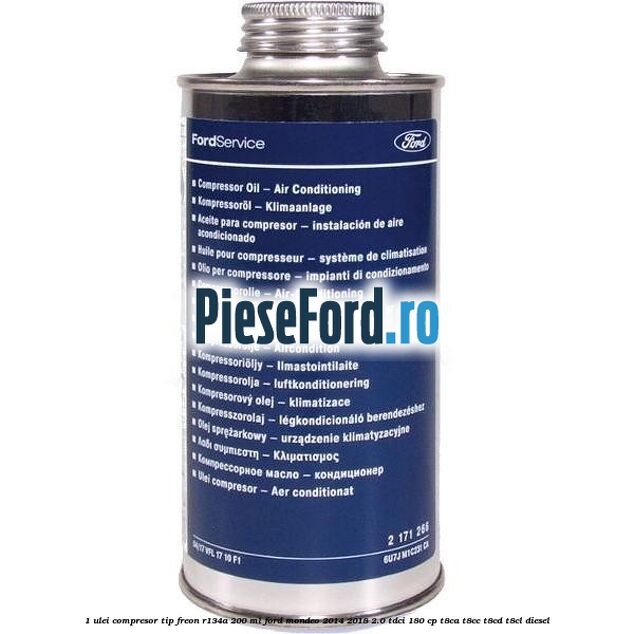 1 Ulei compresor tip freon R134a 200 ml Ford Mondeo 2014-2018 2.0 TDCi 180 cp T8CA, T8CC, T8CD, T8CL diesel
