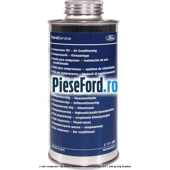 1 Ulei compresor tip freon R134a 200 ml Ford Scorpio 2.9 i 150 cp BRG benzina