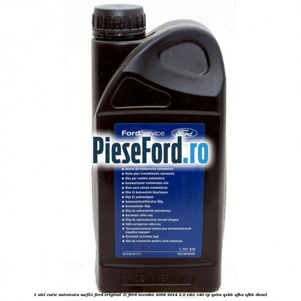 1 Ulei cutie automata AWF21 Ford original 1L Ford Mondeo 2008-2014 2.0 TDCi 140 cp QXBA, QXBB, UFBA, UFBB diesel