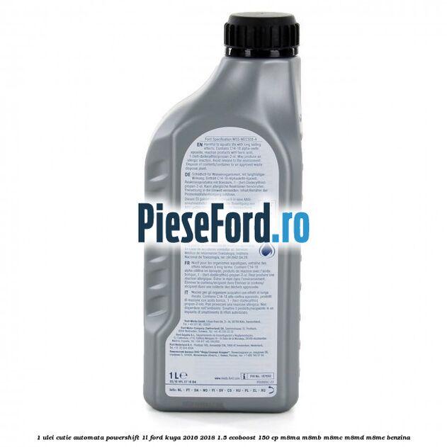 1 Ulei cutie automata PowerShift 1L Ford Kuga 2016-2018 1.5 EcoBoost 150 cp M8MA, M8MB, M8MC, M8MD, M8ME benzina