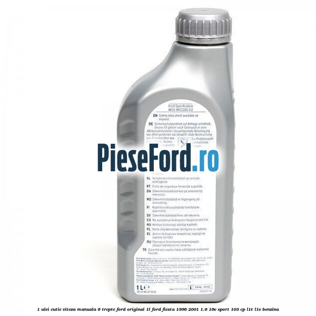 1 Ulei cutie viteza manuala 6 trepte Ford Original 1L Ford Fiesta 1996-2001 1.6 16V Sport 103 cp L1T, L1V benzina