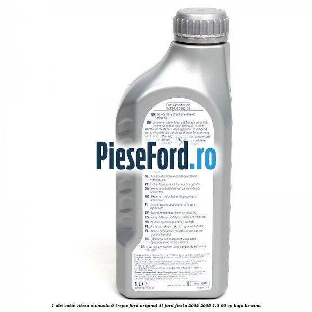 1 Ulei cutie viteza manuala 6 trepte Ford Original 1L Ford Fiesta 2002-2005 1.3 60 cp BAJA benzina