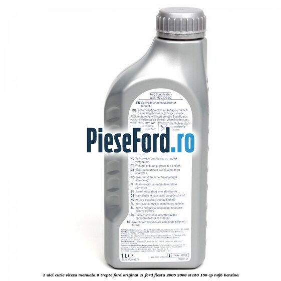 1 Ulei cutie viteza manuala 6 trepte Ford Original 1L Ford Fiesta 2005-2008 ST150 150 cp N4JB benzina