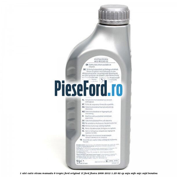 1 Ulei cutie viteza manuala 6 trepte Ford Original 1L Ford Fiesta 2008-2012 1.25 82 cp SNJA, SNJB, SNJC, SNJD benzina