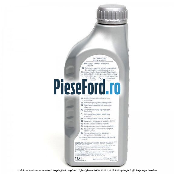 1 Ulei cutie viteza manuala 6 trepte Ford Original 1L Ford Fiesta 2008-2012 1.6 Ti 120 cp HXJA, HXJB, HXJE, RVJA benzina