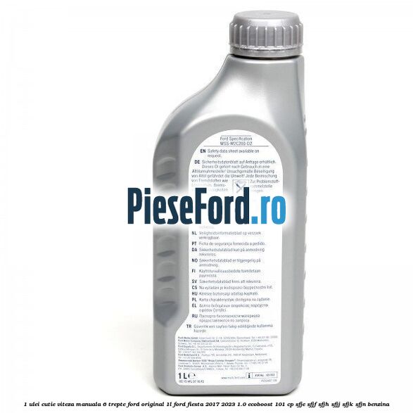 1 Ulei cutie viteza manuala 6 trepte Ford Original 1L Ford Fiesta 2017-2023 1.0 EcoBoost 101 cp SFJE, SFJF, SFJH, SFJJ, SFJK, SFJN benzina