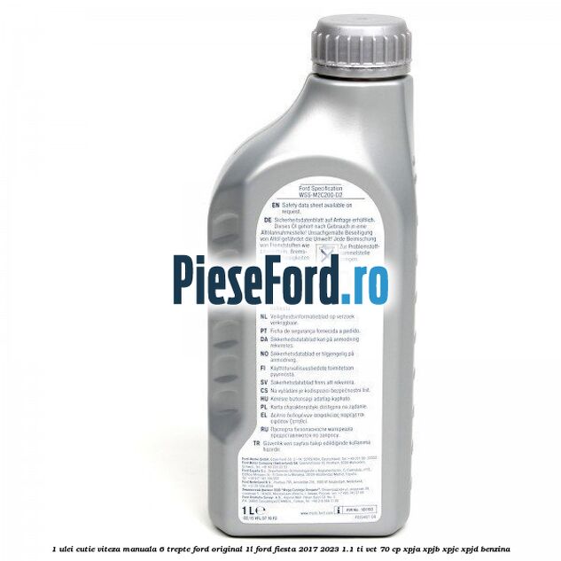 1 Ulei cutie viteza manuala 6 trepte Ford Original 1L Ford Fiesta 2017-2023 1.1 Ti-VCT 70 cp XPJA, XPJB, XPJC, XPJD benzina