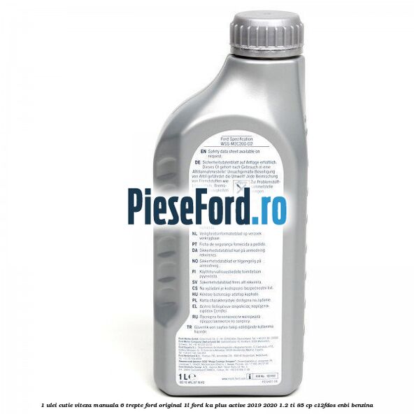 1 Ulei cutie viteza manuala 6 trepte Ford Original 1L Ford Ka plus Active 2019-2020 1.2 Ti 85 cp C12FDOS, ENBI benzina