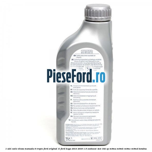 1 Ulei cutie viteza manuala 6 trepte Ford Original 1L Ford Kuga 2013-2016 1.5 EcoBoost 4x4 182 cp M9MA, M9MB, M9MC, M9MD benzina