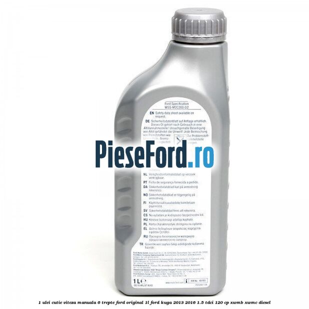 1 Ulei cutie viteza manuala 6 trepte Ford Original 1L Ford Kuga 2013-2016 1.5 TDCi 120 cp XWMB, XWMC diesel