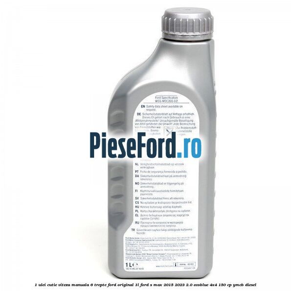 1 Ulei cutie viteza manuala 6 trepte Ford Original 1L Ford S-Max 2015-2023 2.0 EcoBlue 4x4 150 cp 1 Ulei cutie viteza manuala 6 trepte Ford Original 1L Ford S-Max 2015-2023 2.0 EcoBlue 4x4 150 cp YMCB diesel