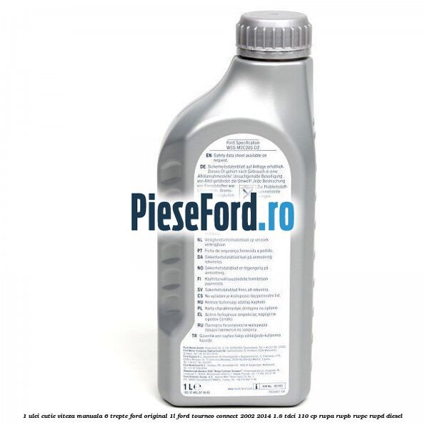 1 Ulei cutie viteza manuala 6 trepte Ford Original 1L Ford Tourneo Connect 2002-2014 1.8 TDCi 110 cp RWPA, RWPB, RWPC, RWPD diesel