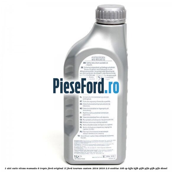 1 Ulei cutie viteza manuala 6 trepte Ford Original 1L Ford Tourneo Custom 2014-2018 2.0 EcoBlue 105 cp BJFA, BJFB, YLF6, YLFA, YLFB, YLFS diesel