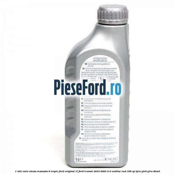 1 Ulei cutie viteza manuala 6 trepte Ford Original 1L Ford Transit 2019-2023 2.0 EcoBlue RWD 105 cp BJRA, YLR6, YLRA diesel