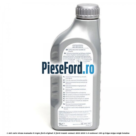 1 Ulei cutie viteza manuala 6 trepte Ford Original 1L Ford Transit Connect 2013-2018 1.0 EcoBoost 100 cp B3GA, M2GA, M2GB benzina
