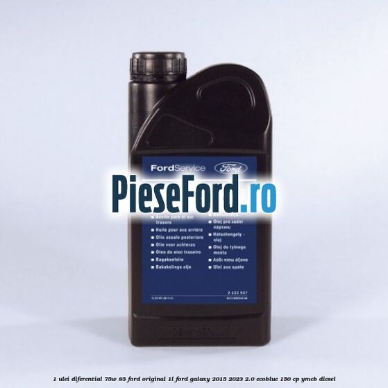 1 Ulei diferential 75W-85 Ford original 1L Ford Galaxy 2015-2023 2.0 EcoBlue 150 cp YMCB diesel