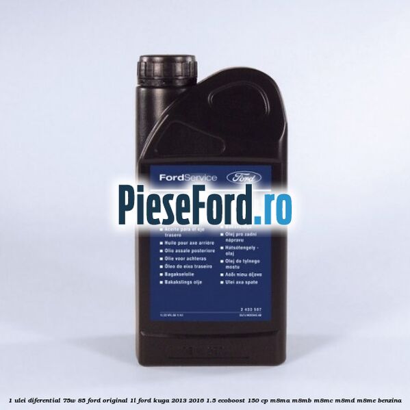 1 Ulei diferential 75W-85 Ford original 1L Ford Kuga 2013-2016 1.5 EcoBoost 150 cp M8MA, M8MB, M8MC, M8MD, M8ME benzina