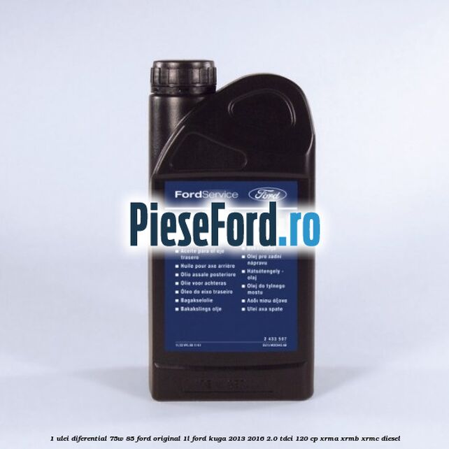 1 Ulei diferential 75W-85 Ford original 1L Ford Kuga 2013-2016 2.0 TDCi 120 cp XRMA, XRMB, XRMC diesel