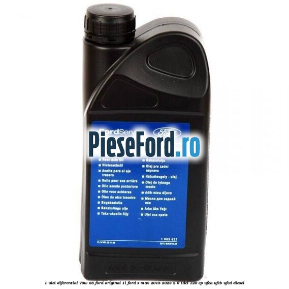 1 Ulei diferential 75W-85 Ford original 1L Ford S-Max 2015-2023 2.0 TDCi 120 cp UFCA, UFCB, UFCD diesel