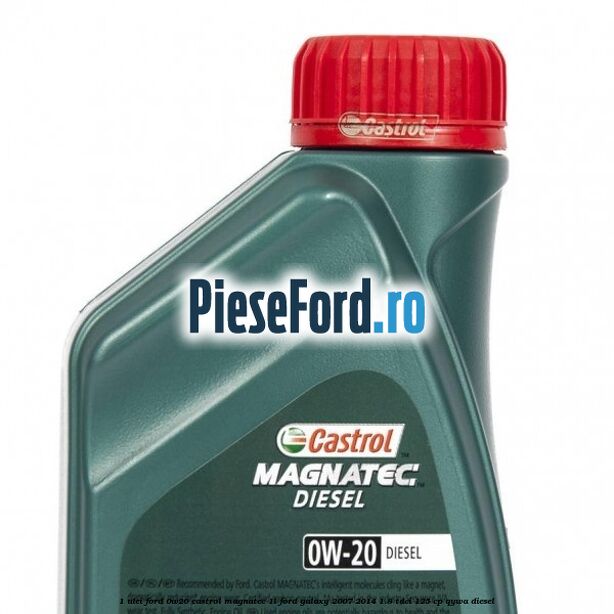 1 Ulei Ford 0W20 Castrol Magnatec 1L Ford Galaxy 2007-2014 1.8 TDCi 125 cp 1 Ulei Ford 0W20 Castrol Magnatec 1L Ford Galaxy 2007-2014 1.8 TDCi 125 cp QYWA diesel