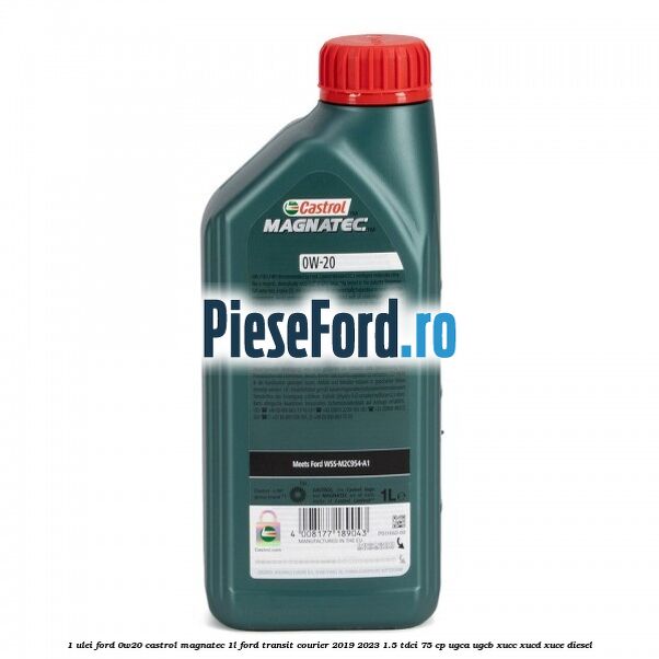 1 Ulei Ford 0W20 Castrol Magnatec 1L Ford Transit Courier 2019-2023 1.5 TDCi 75 cp UGCA, UGCB, XUCC, XUCD, XUCE diesel