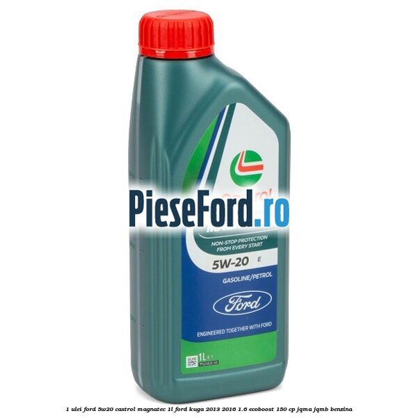 1 Ulei Ford 5W20 Castrol Magnatec 1L Ford Kuga 2013-2016 1.6 EcoBoost 150 cp JQMA, JQMB benzina