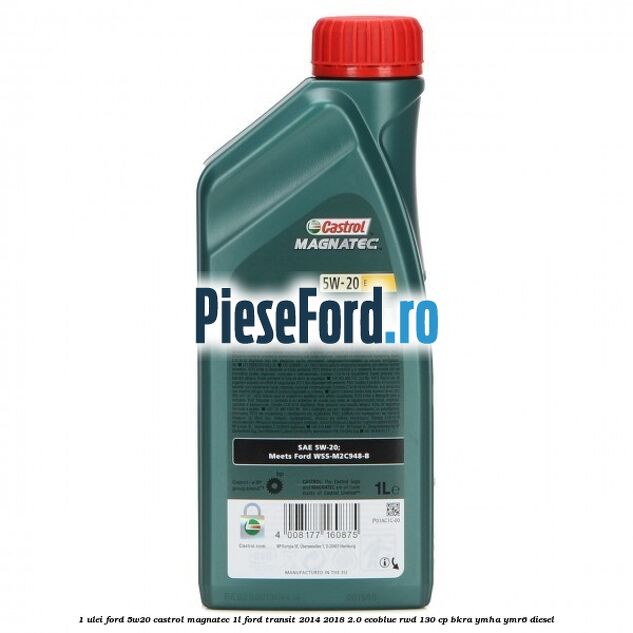 1 Ulei Ford 5W20 Castrol Magnatec 1L Ford Transit 2014-2018 2.0 EcoBlue RWD 130 cp BKRA, YMHA, YMR6 diesel