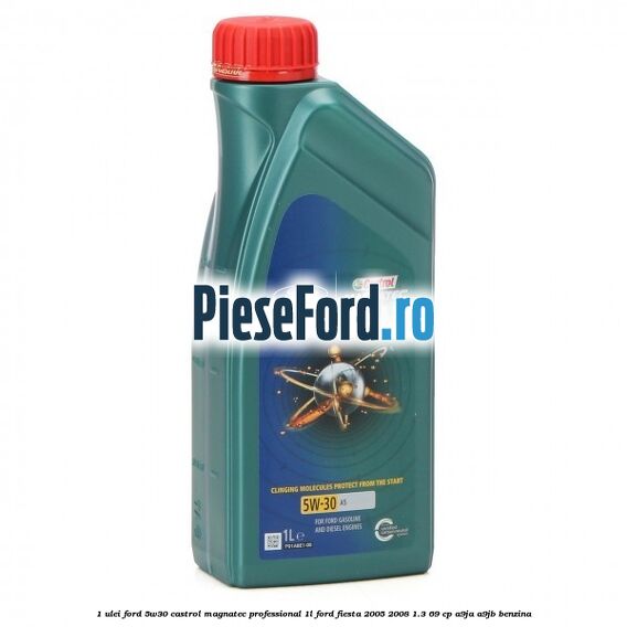 1 Ulei Ford 5W30 Castrol Magnatec Professional 1L Ford Fiesta 2005-2008 1.3 69 cp A9JA, A9JB benzina