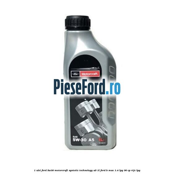 1 Ulei Ford 5W30 Motorcraft Syntetic Technology A5 1L Ford B-Max 1.4 LPG 90 cp RTJC LPG