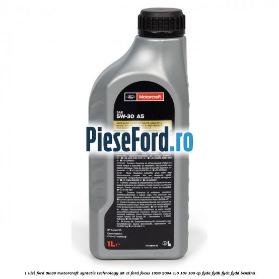 1 Ulei Ford 5W30 Motorcraft Syntetic Technology A5 1L Ford Focus 1998-2004 1.6 16V 100 cp FYDA, FYDB, FYDC, FYDD benzina