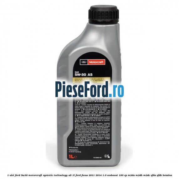 1 Ulei Ford 5W30 Motorcraft Syntetic Technology A5 1L Ford Focus 2011-2014 1.0 EcoBoost 100 cp M2DA, M2DB, M2DC, SFDA, SFDB benzina