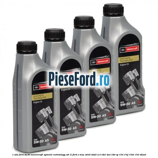1 Ulei Ford 5W30 Motorcraft Syntetic Technology A5 1L Ford S-Max 2015-2023 2.0 TDCi 4x4 150 cp T7CI, T7CJ, T7CK, T7CL diesel