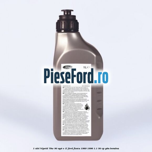 1 Ulei hipoid 75W-90 AG4 V 1L Ford Fiesta 1989-1996 1.1 50 cp G6A benzina