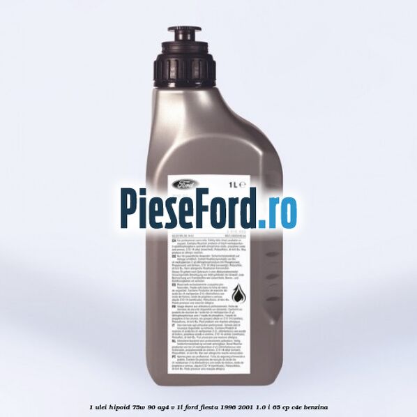 1 Ulei hipoid 75W-90 AG4 V 1L Ford Fiesta 1996-2001 1.0 i 65 cp C4E benzina