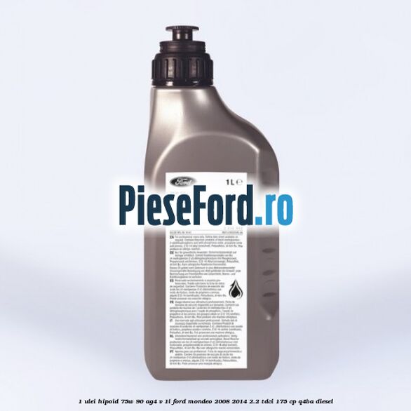 1 Ulei hipoid 75W-90 AG4 V 1L Ford Mondeo 2008-2014 2.2 TDCi 175 cp Q4BA diesel