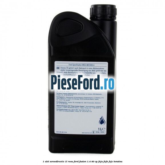 1 Ulei Servodirectie 1L rosu Ford Fusion 1.4 80 cp 1 Ulei Servodirectie 1L rosu Ford Fusion 1.4 80 cp FXJA, FXJB, FXJC benzina