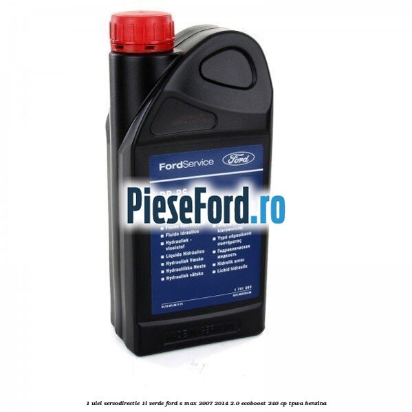 1 Ulei Servodirectie 1L verde Ford S-Max 2007-2014 2.0 EcoBoost 240 cp