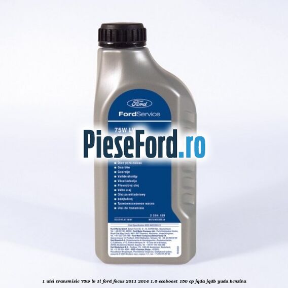 1 Ulei transmisie 75W LV 1L Ford Focus 2011-2014 1.6 EcoBoost 150 cp JQDA, JQDB, YUDA benzina