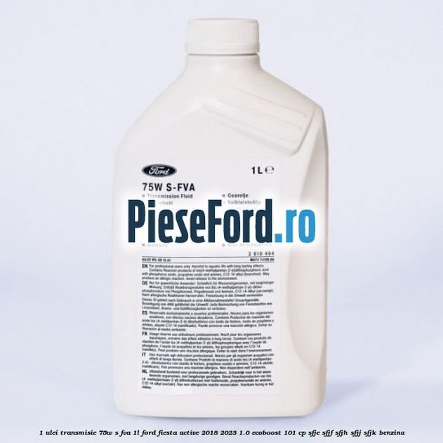 1 Ulei transmisie 75W S-FVA 1L Ford Fiesta Active 2018-2023 1.0 EcoBoost 101 cp SFJE, SFJF, SFJH, SFJJ, SFJK benzina
