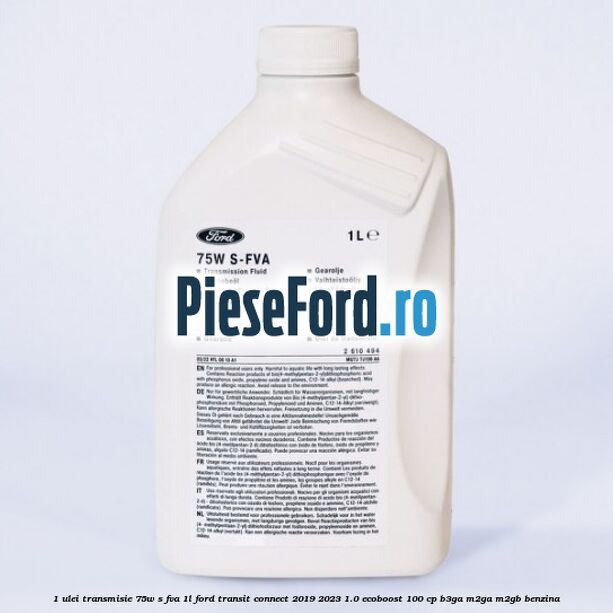 1 Ulei transmisie 75W S-FVA 1L Ford Transit Connect 2019-2023 1.0 EcoBoost 100 cp B3GA, M2GA, M2GB benzina