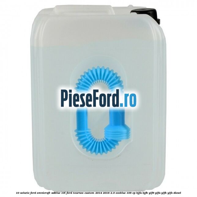 10 Solutie Ford OmniCraft ADBlue 10L Ford Tourneo Custom 2014-2018 2.0 EcoBlue 105 cp BJFA, BJFB, YLF6, YLFA, YLFB, YLFS diesel