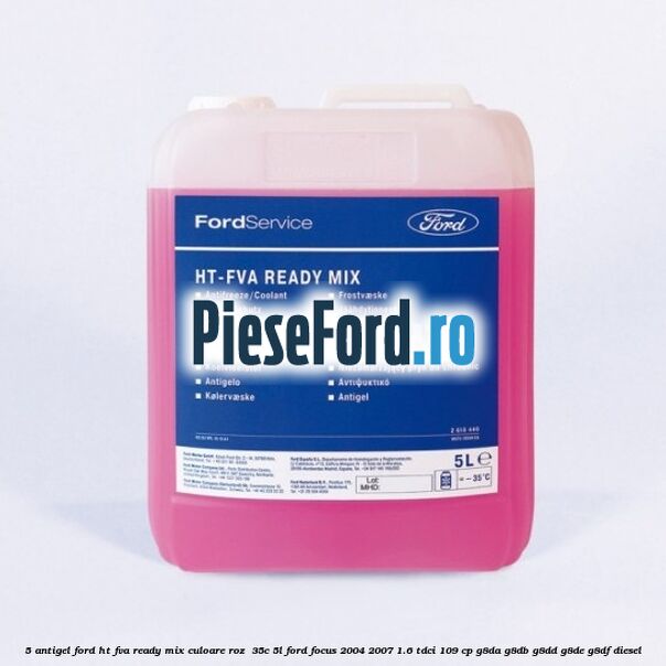 5 Antigel Ford HT-FVA Ready Mix culoare roz -35C 5L Ford Focus 2004-2007 1.6 TDCi 109 cp G8DA, G8DB, G8DD, G8DE, G8DF diesel