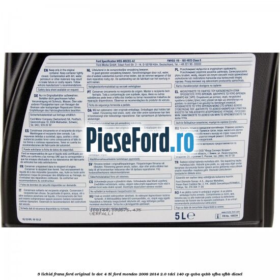 5 Lichid frana Ford Original LV Dot 4 5L Ford Mondeo 2008-2014 2.0 TDCi 140 cp QXBA, QXBB, UFBA, UFBB diesel