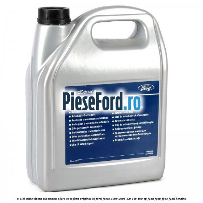 5 Ulei cutie viteza automata 4F27E, CD4E Ford original 5L Ford Focus 1998-2004 1.6 16V 100 cp FYDA, FYDB, FYDC, FYDD benzina
