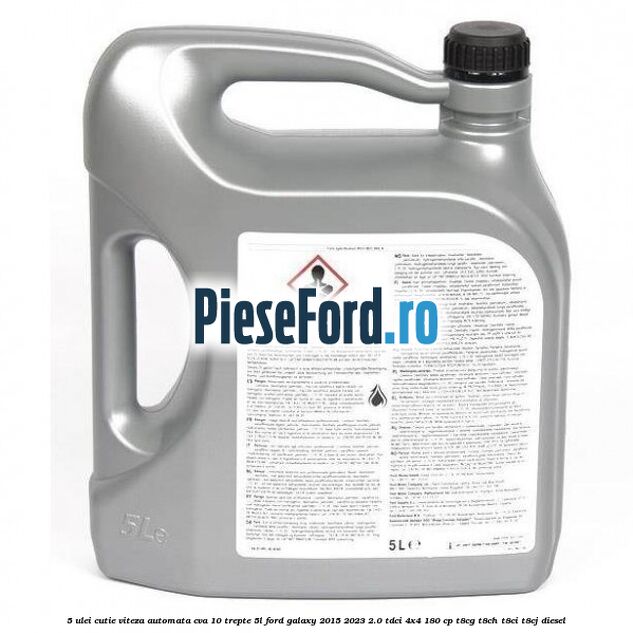 5 Ulei cutie viteza automata CVA 10 trepte 5L Ford Galaxy 2015-2023 2.0 TDCi 4x4 180 cp 5 Ulei cutie viteza automata CVA 10 trepte 5L Ford Galaxy 2015-2023 2.0 TDCi 4x4 180 cp T8CG, T8CH, T8CI, T8CJ diesel