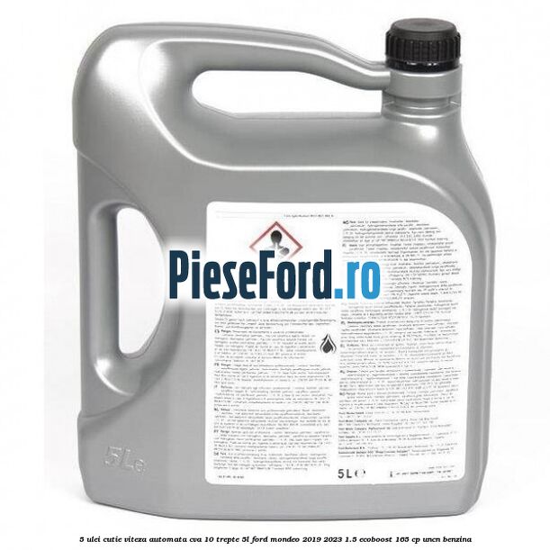 5 Ulei cutie viteza automata CVA 10 trepte 5L Ford Mondeo 2019-2023 1.5 EcoBoost 165 cp UNCN benzina